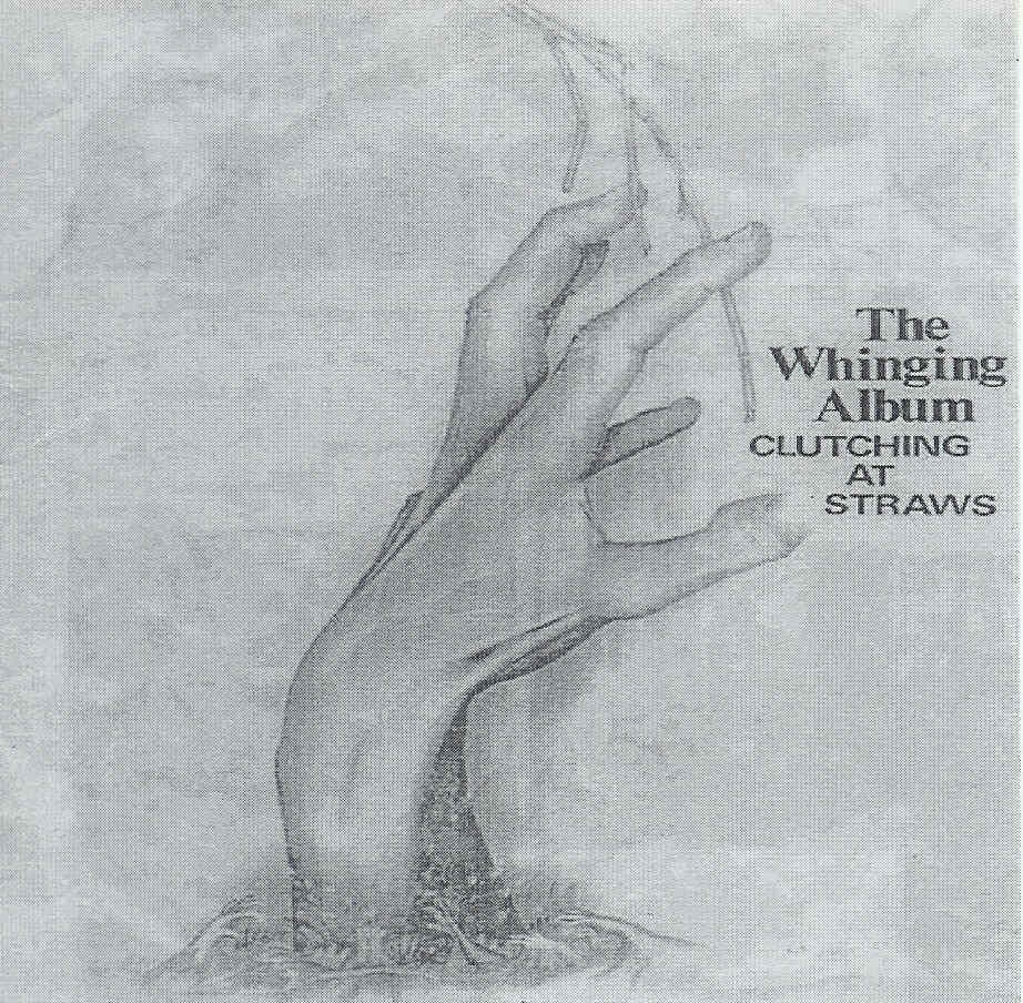 cover of The Whinging Album - Clutching At Straws - WFE 101